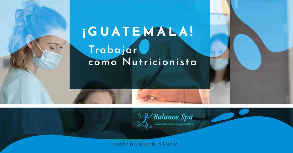En este momento estás viendo ¡Guatemala!, Trabajar como Nutricionista